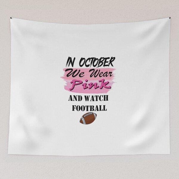 Item preview, in october we wear pink and watch football designed and sold by sminashop.