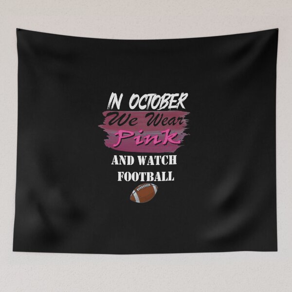 Item preview, in october we wear pink and watch football designed and sold by sminashop.