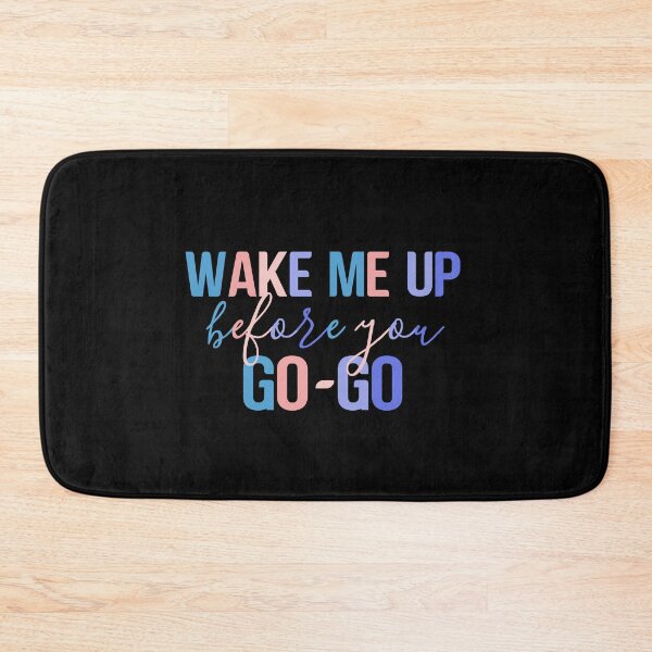 Item preview, Wake Me Up Before You Go Go Colorful Quote  designed and sold by InnaPo ⭐⭐⭐⭐⭐.