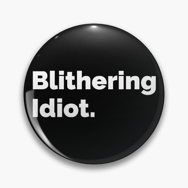 Item preview, Blithering Idiot. designed and sold by AndreMonthy.