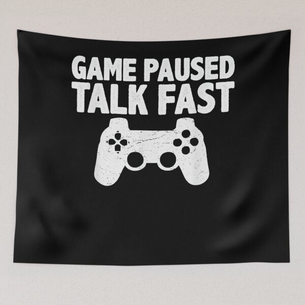 Item preview, GAME PAUSED TALK FAST designed and sold by joykpritchett.