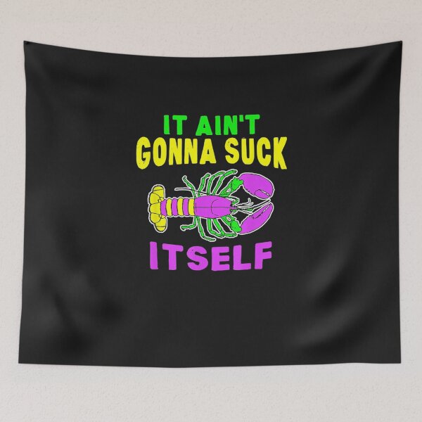 Item preview, Aint Gonna Suck Itself Lobster Mardi Gras designed and sold by nguyenan2021.