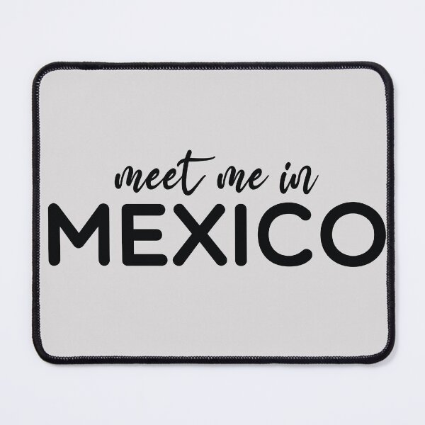 Item preview, Meet me in mexico mexican vacation mexico lovers diseño mexicano designed and sold by T-Mex.