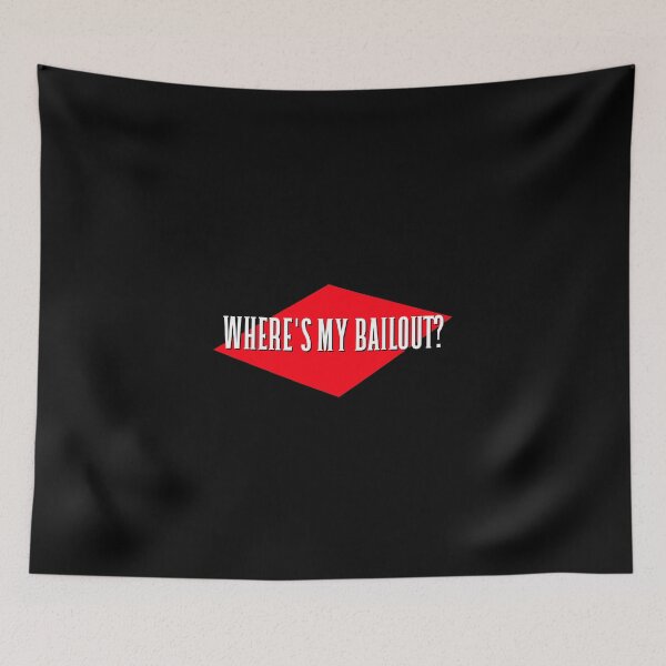 Item preview, Where's My Bailout? designed and sold by BestCoolStuff.