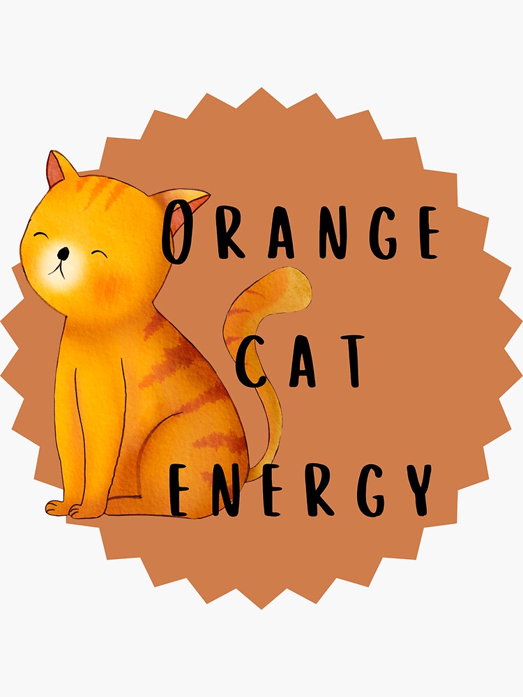 "Orange Cat Energy" Sticker for Sale by cheshirelins Redbubble