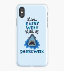 Live Every Week Like It's Shark Week iPhone Case/Skin