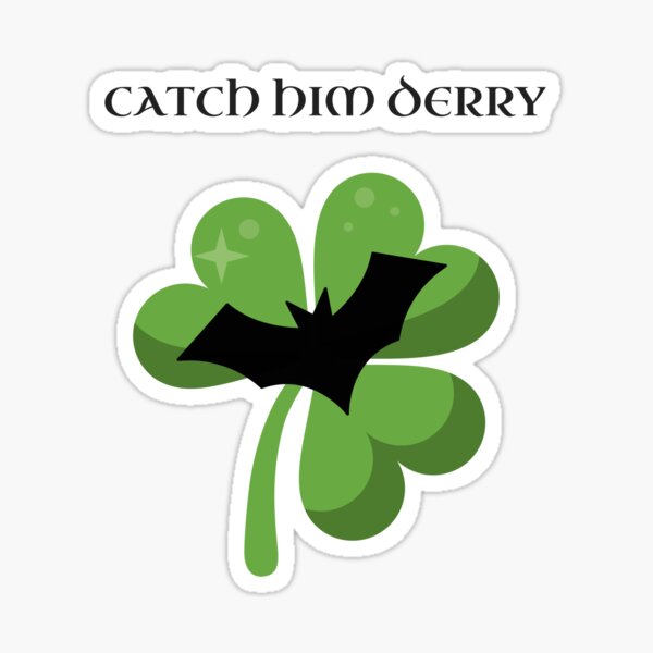 "CATCH HIM DERRY!" Sticker by bgleason Redbubble