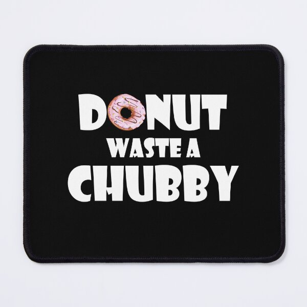 Item preview, Donut waste a chubby designed and sold by OttilieJacon.