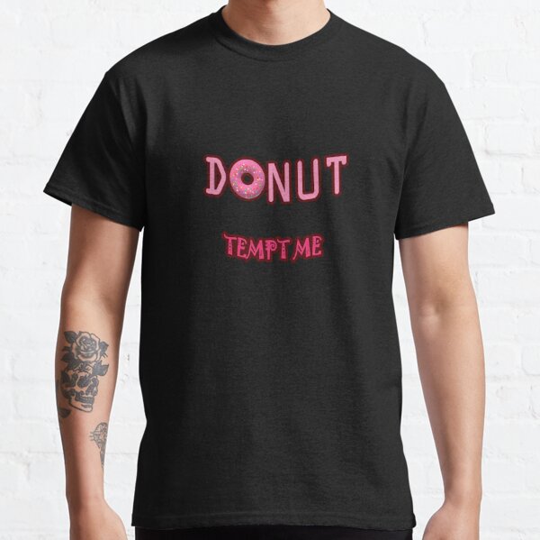 Donut Tempt Me T-Shirts for Sale