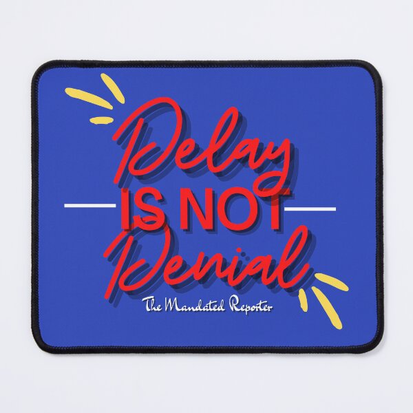 Item preview, Delay is Not Denial - Blue designed and sold by TheReporter1.