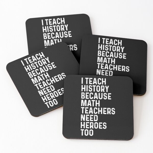 Item preview, I teach history because math teachers need heroes too designed and sold by CatherineRC.