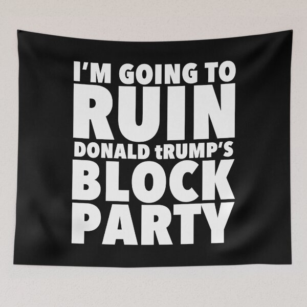 Item preview, Ruin Donald tRump's Block Party designed and sold by Thelittlelord.