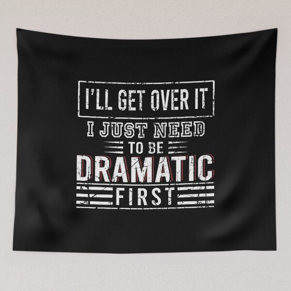 Item preview, I'll get over it I just need to be dramatic first designed and sold by malvinabucky.