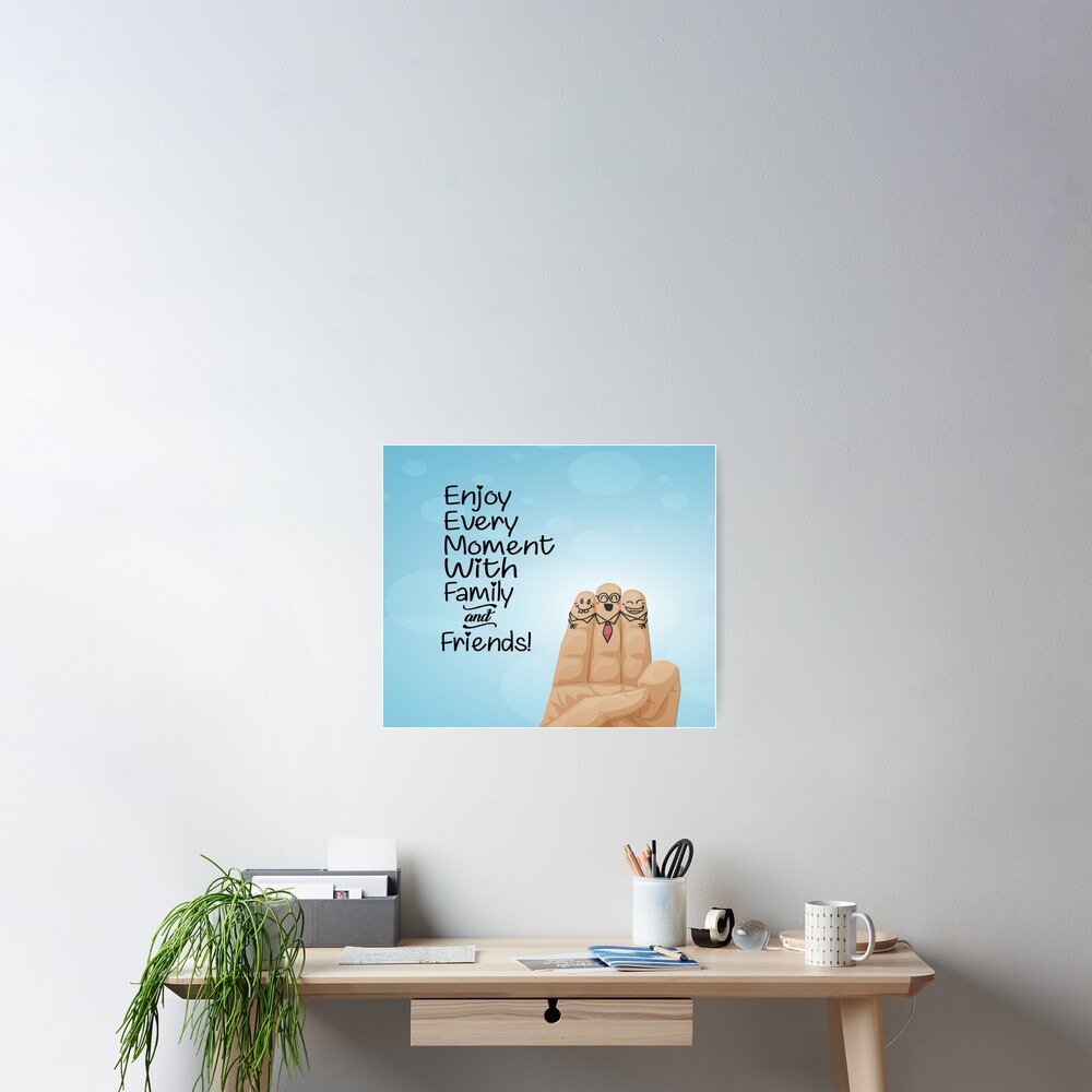 Enjoy every moment with family and friends Inspirational Quotes Art Print  by Creative Ideaz