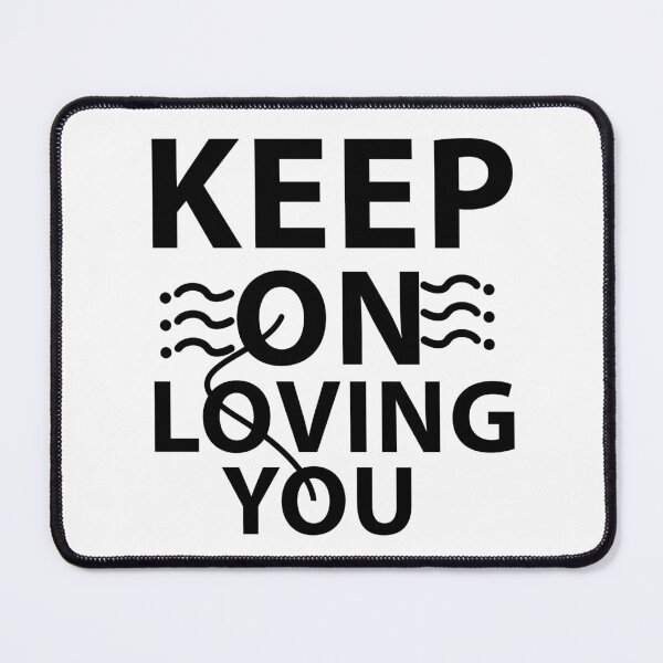 Item preview, Keep on loving you designed and sold by Brother03.