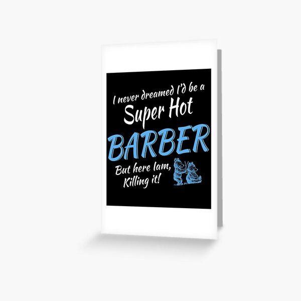 NUNCA SOÑÉ QUE SERÍA UN BARBERO SÚPER CALIENTE Tarjetas de felicitación