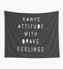 Kanye Attitude With Drake Feelings Wall Tapestry