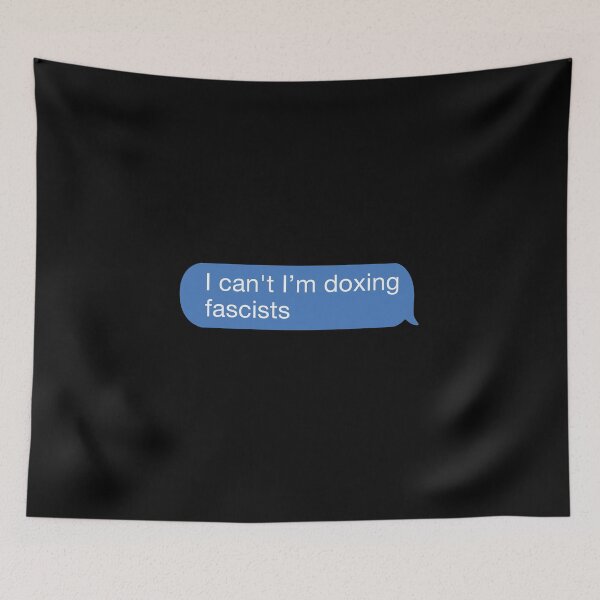 Item preview, I cant I'm doxing fascists designed and sold by orlumbuspirate.