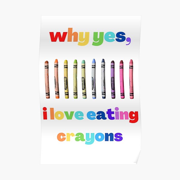 "Crayon Eater indulges" Poster for Sale by WarOnGravity Redbubble