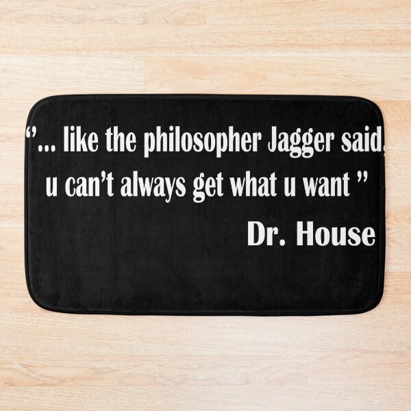 Item preview, Dr House quotes-u cant always get what u want designed and sold by shaxzodd.