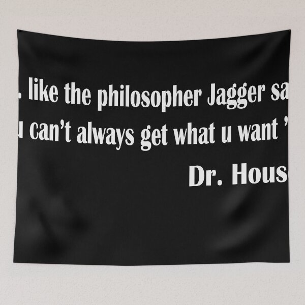 Item preview, Dr House quotes-u cant always get what u want designed and sold by shaxzodd.