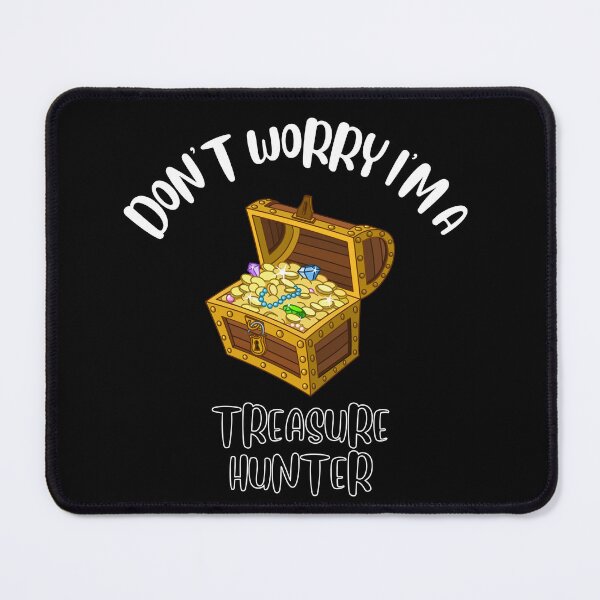 Item preview, Don't Worry I'm A Treasure Hunter designed and sold by NivousArts.