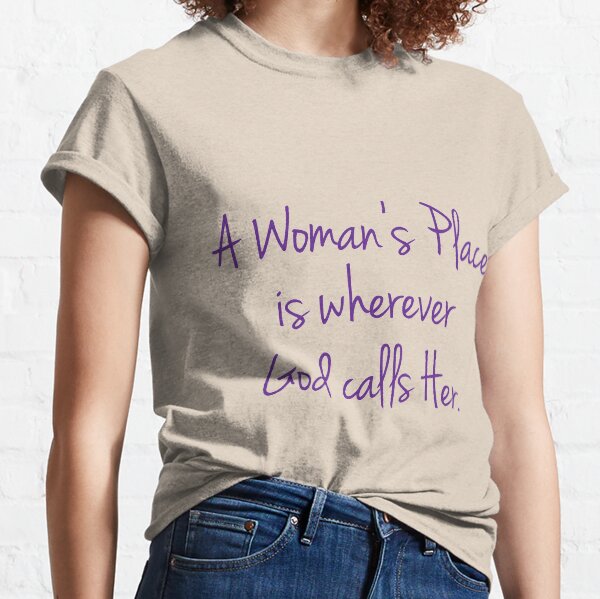 A Woman's Place Classic T-Shirt