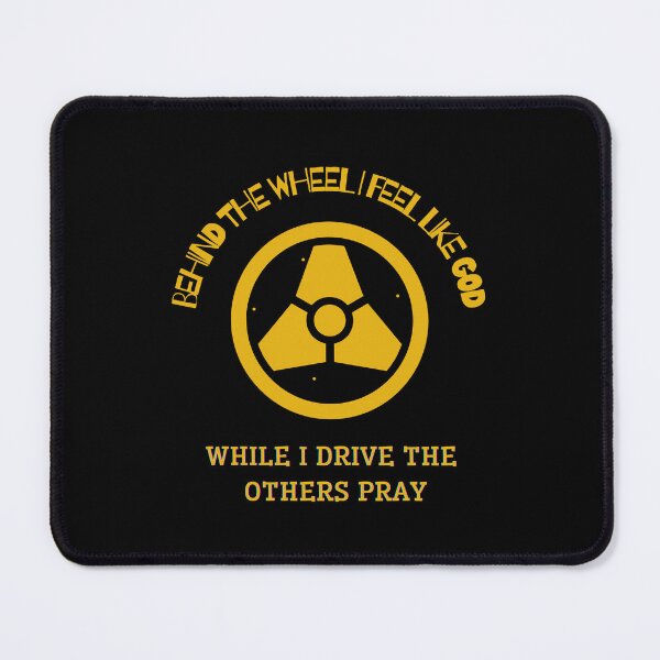 Item preview, Behind the wheel I feel like God, while I drive the others pray. designed and sold by sarantis.