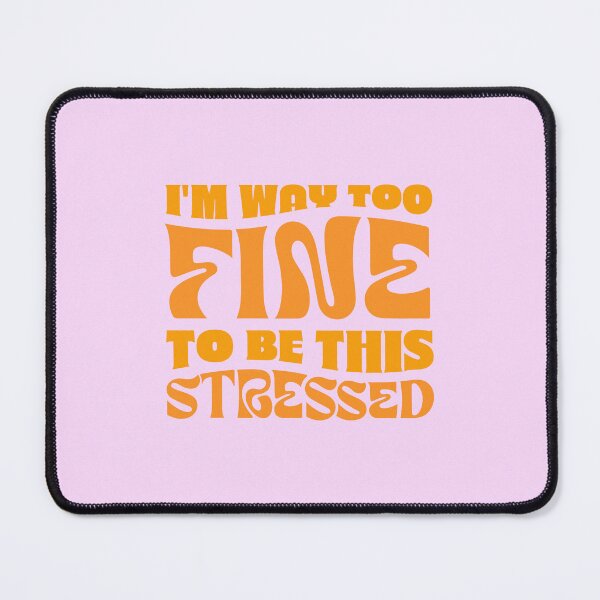 Item preview, Too Fine to be Stressed designed and sold by alberts5.