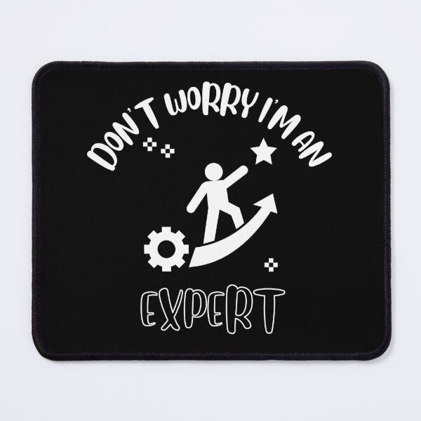 Item preview, Don't Worry I'm An Expert designed and sold by NivousArts.