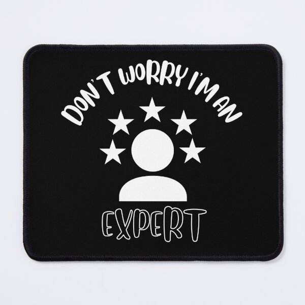 Item preview, Don't Worry I'm An Expert designed and sold by NivousArts.