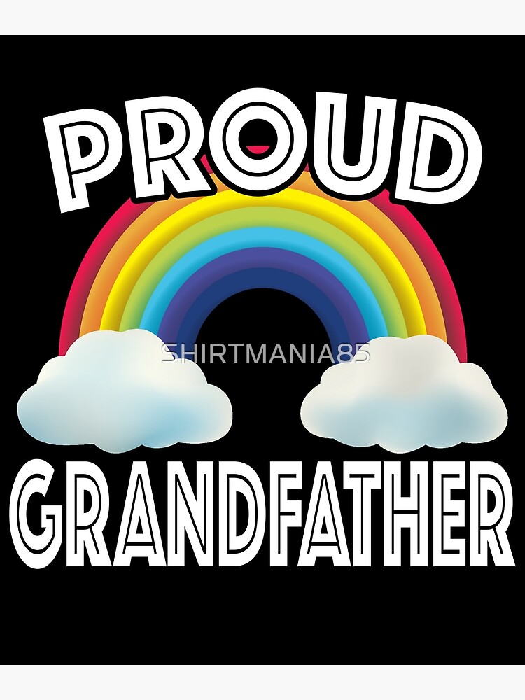Proud Grandfather Of Lgbt Gay Ally Community Rainbow Poster By Shirtmania85 Redbubble
