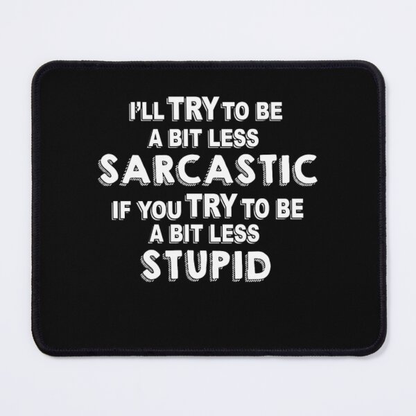 Item preview, i will try to be a bit less sarcastic if you try to designed and sold by aryagiri.