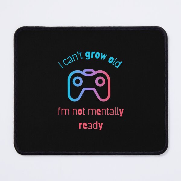 Item preview, I can't grow old, I'm not mentally ready. designed and sold by sarantis.