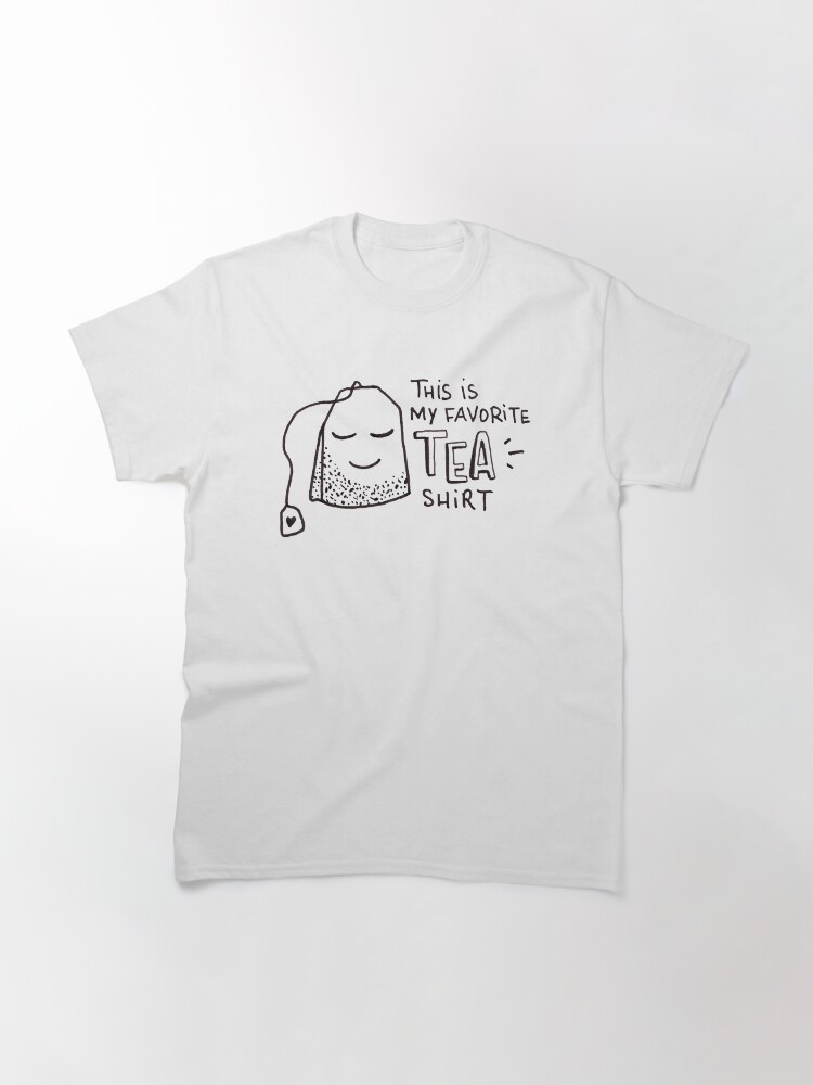 Alternate view of This is my favorite tea shirt Classic T-Shirt