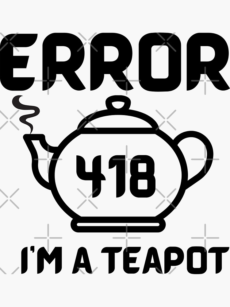 "Http Status. Error 418. I’m a teapot" Sticker for Sale by razaldo