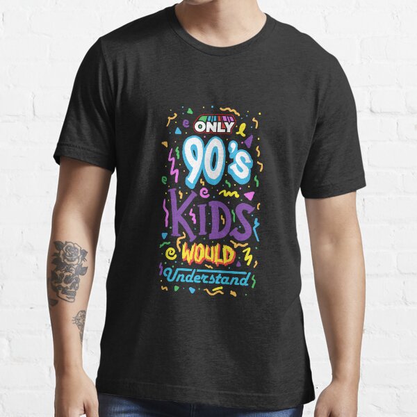 Only 90s Kids Merch & Gifts for Sale | Redbubble