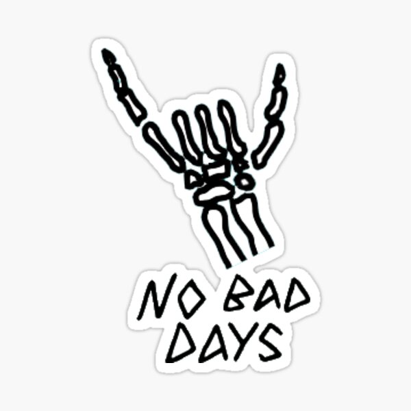 No bad days Sticker