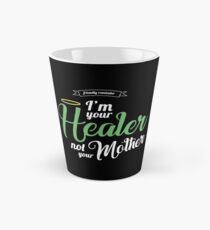 Im your Healer, not your Mother Tall Mug