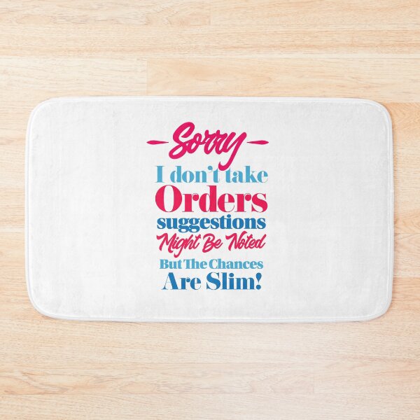 Item preview, "Sorry I Don't Take orders, Suggestions Might Be Noted But The Chances Are Slim!" Funny sarcastic saying designed and sold by urbanbuzzz.