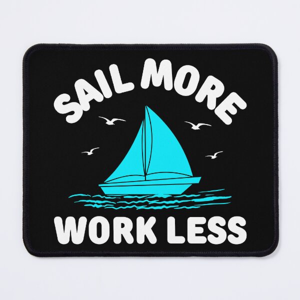 Item preview, Sail More Work Less designed and sold by FurioInc.