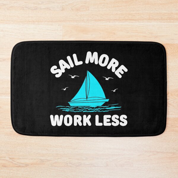Item preview, Sail More Work Less designed and sold by FurioInc.