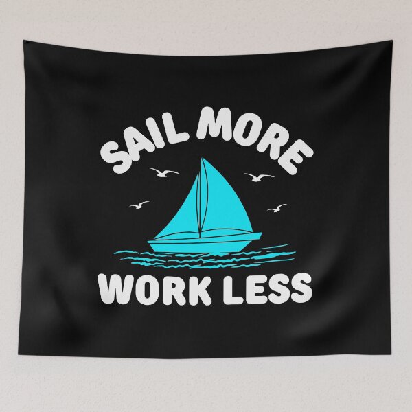 Item preview, Sail More Work Less designed and sold by FurioInc.