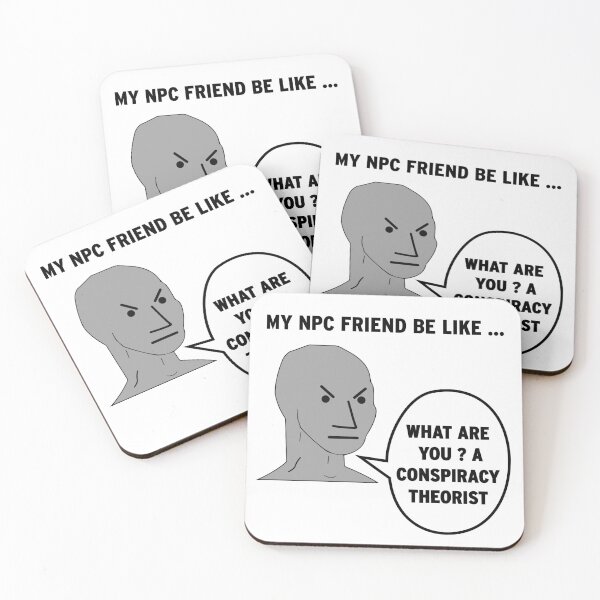 Item preview, My NPC Friend be like What are you? A conspiracy theorist designed and sold by TheFoolsGallery.