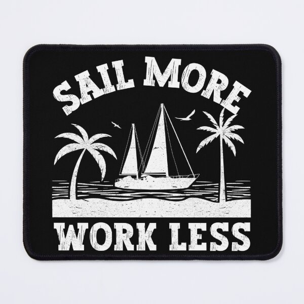 Item preview, Sail More Work Less designed and sold by FurioInc.