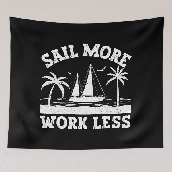 Item preview, Sail More Work Less designed and sold by FurioInc.