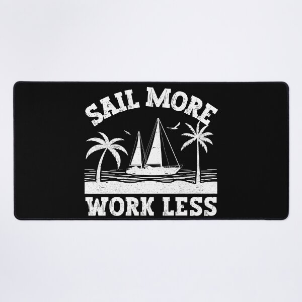 Item preview, Sail More Work Less designed and sold by FurioInc.