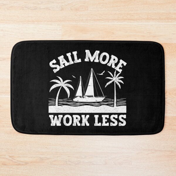 Item preview, Sail More Work Less designed and sold by FurioInc.