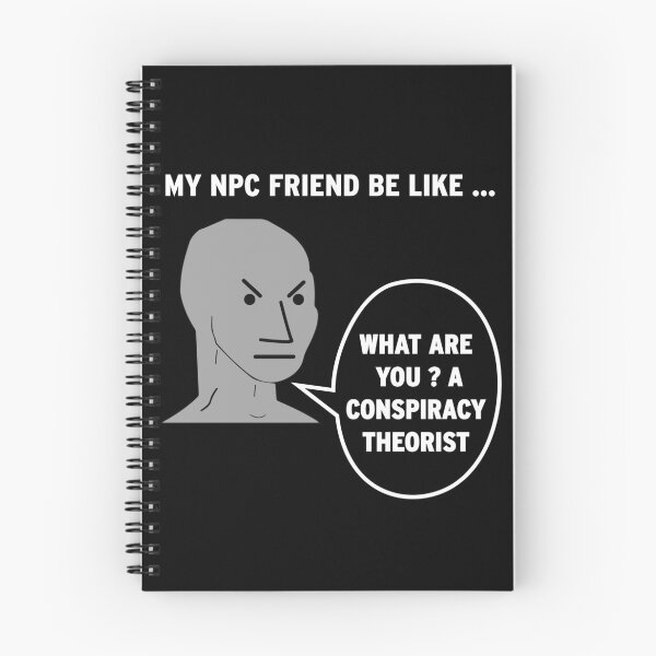 Item preview, My NPC Friend be like What are you? A conspiracy theorist designed and sold by TheFoolsGallery.