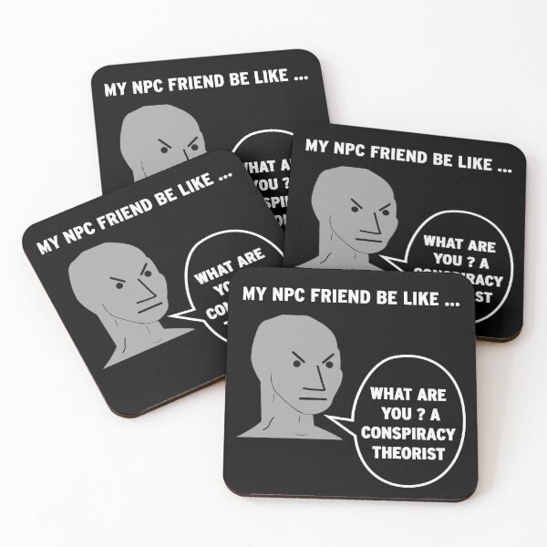 Item preview, My NPC Friend be like What are you? A conspiracy theorist designed and sold by TheFoolsGallery.
